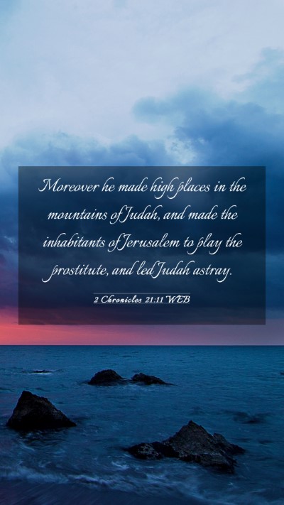 Picture 03 - 2 Chronicles 21:11 WEB Mobile Phone Wallpaper - Moreover he made high places in the mountains of - Mobile Bible Verse Wallpaper