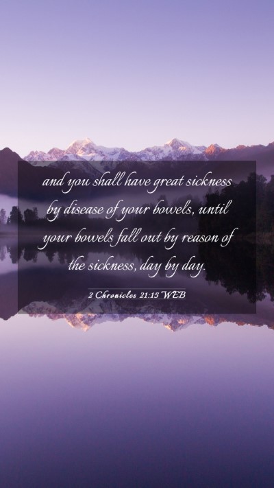 Picture 03 - 2 Chronicles 21:15 WEB Mobile Phone Wallpaper - and you shall have great sickness by disease of - Mobile Bible Verse Wallpaper
