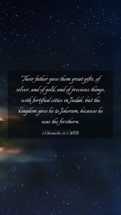 Picture 03 - 2 Chronicles 21:3 WEB Mobile Phone Wallpaper - Their father gave them great gifts, of silver, - Mobile Bible Verse Wallpaper