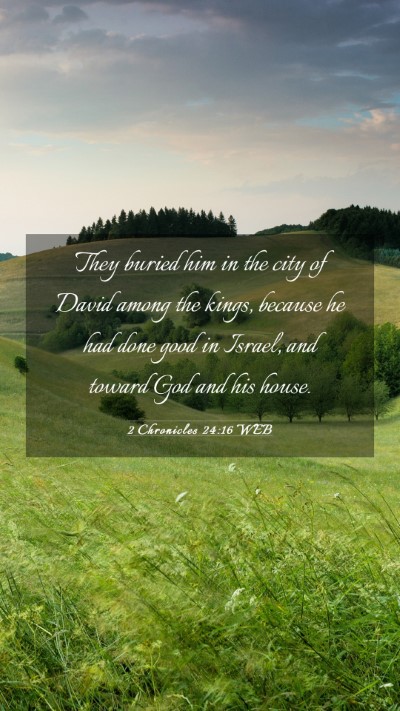 Picture 03 - 2 Chronicles 24:16 WEB Mobile Phone Wallpaper - They buried him in the city of David among the - Mobile Bible Verse Wallpaper