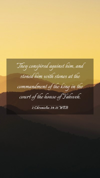 Picture 03 - 2 Chronicles 24:21 WEB Mobile Phone Wallpaper - They conspired against him, and stoned him with - Mobile Bible Verse Wallpaper