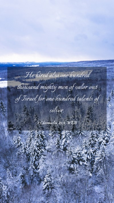 Picture 03 - 2 Chronicles 25:6 WEB Mobile Phone Wallpaper - He hired also one hundred thousand mighty men of - Mobile Bible Verse Wallpaper