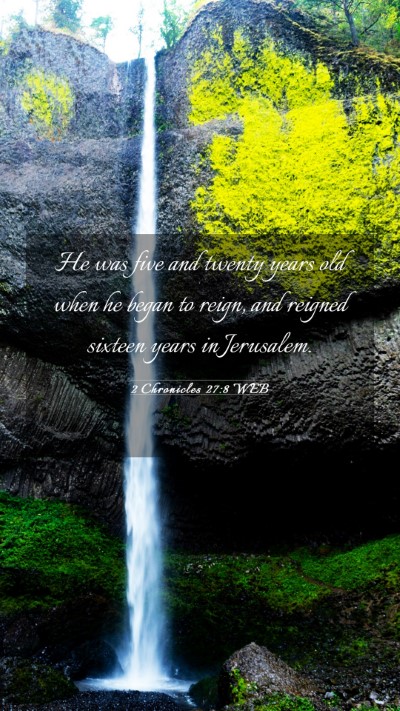 Picture 03 - 2 Chronicles 27:8 WEB Mobile Phone Wallpaper - He was five and twenty years old when he began to - Mobile Bible Verse Wallpaper