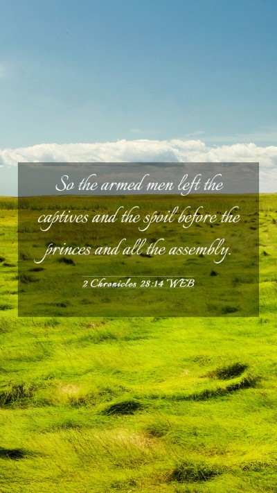 Picture 03 - 2 Chronicles 28:14 WEB Mobile Phone Wallpaper - So the armed men left the captives and the spoil - Mobile Bible Verse Wallpaper