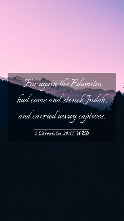 Picture 03 - 2 Chronicles 28:17 WEB Mobile Phone Wallpaper - For again the Edomites had come and struck Judah, - Mobile Bible Verse Wallpaper