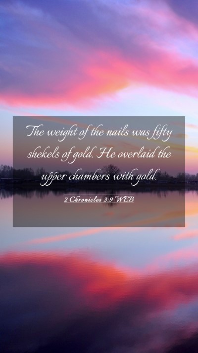 Picture 03 - 2 Chronicles 3:9 WEB Mobile Phone Wallpaper - The weight of the nails was fifty shekels of - Mobile Bible Verse Wallpaper