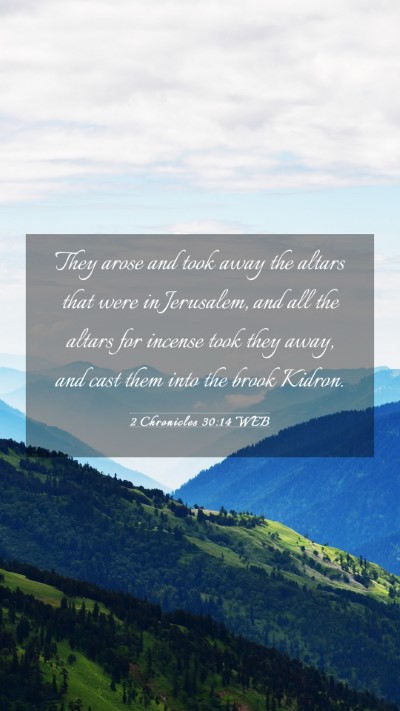 Picture 03 - 2 Chronicles 30:14 WEB Mobile Phone Wallpaper - They arose and took away the altars that were in - Mobile Bible Verse Wallpaper