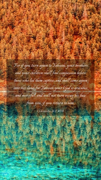 Picture 03 - 2 Chronicles 30:9 WEB Mobile Phone Wallpaper - For if you turn again to Yahweh, your brothers - Mobile Bible Verse Wallpaper