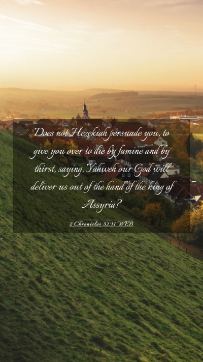 Picture 03 - 2 Chronicles 32:11 WEB Mobile Phone Wallpaper - Does not Hezekiah persuade you, to give you over - Mobile Bible Verse Wallpaper
