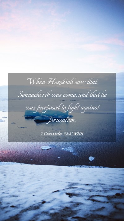 Picture 03 - 2 Chronicles 32:2 WEB Mobile Phone Wallpaper - When Hezekiah saw that Sennacherib was come, and - Mobile Bible Verse Wallpaper