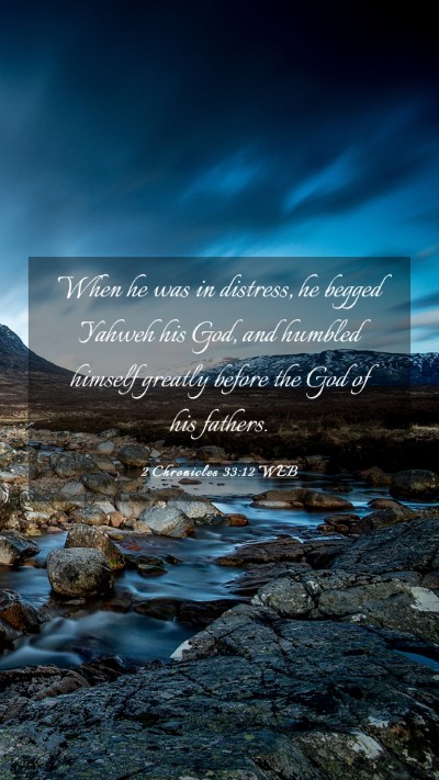 Picture 03 - 2 Chronicles 33:12 WEB Mobile Phone Wallpaper - When he was in distress, he begged Yahweh his - Mobile Bible Verse Wallpaper