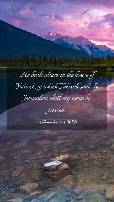 Picture 03 - 2 Chronicles 33:4 WEB Mobile Phone Wallpaper - He built altars in the house of Yahweh, of which - Mobile Bible Verse Wallpaper