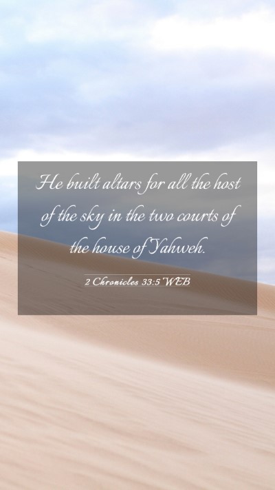 Picture 03 - 2 Chronicles 33:5 WEB Mobile Phone Wallpaper - He built altars for all the host of the sky in - Mobile Bible Verse Wallpaper