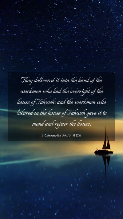 Picture 03 - 2 Chronicles 34:10 WEB Mobile Phone Wallpaper - They delivered it into the hand of the workmen - Mobile Bible Verse Wallpaper