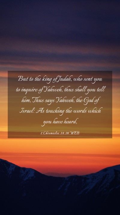 Picture 03 - 2 Chronicles 34:26 WEB Mobile Phone Wallpaper - But to the king of Judah, who sent you to inquire - Mobile Bible Verse Wallpaper