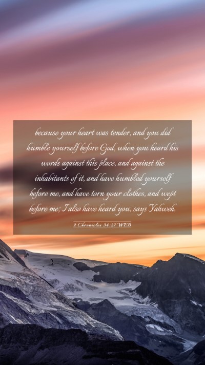 Picture 03 - 2 Chronicles 34:27 WEB Mobile Phone Wallpaper - because your heart was tender, and you did humble - Mobile Bible Verse Wallpaper