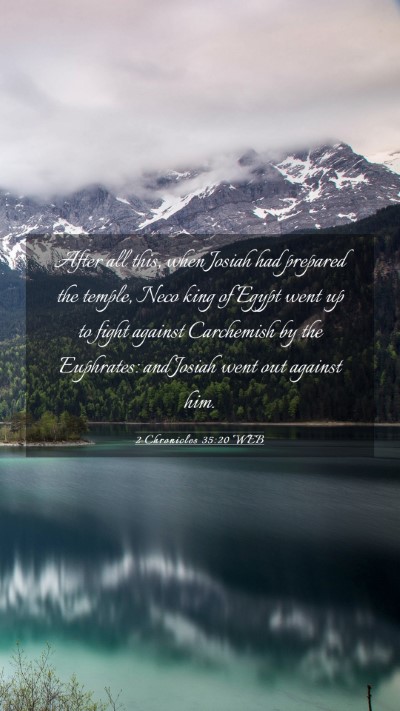 Picture 03 - 2 Chronicles 35:20 WEB Mobile Phone Wallpaper - After all this, when Josiah had prepared the - Mobile Bible Verse Wallpaper