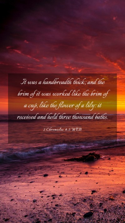 Picture 03 - 2 Chronicles 4:5 WEB Mobile Phone Wallpaper - It was a handbreadth thick; and the brim of it - Mobile Bible Verse Wallpaper