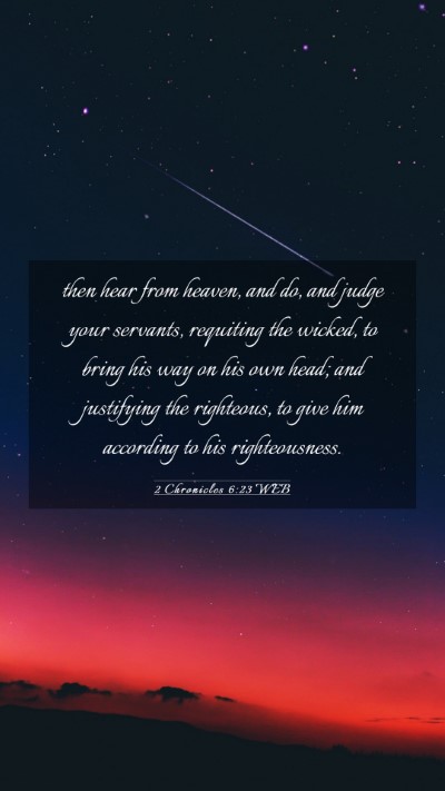 Picture 03 - 2 Chronicles 6:23 WEB Mobile Phone Wallpaper - then hear from heaven, and do, and judge your - Mobile Bible Verse Wallpaper