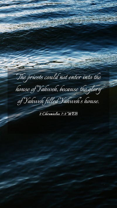 Picture 03 - 2 Chronicles 7:2 WEB Mobile Phone Wallpaper - The priests could not enter into the house of - Mobile Bible Verse Wallpaper