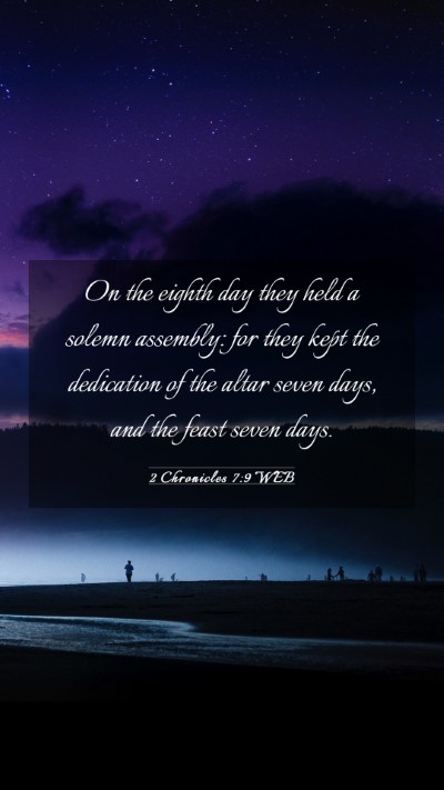 Picture 03 - 2 Chronicles 7:9 WEB Mobile Phone Wallpaper - On the eighth day they held a solemn assembly: - Mobile Bible Verse Wallpaper