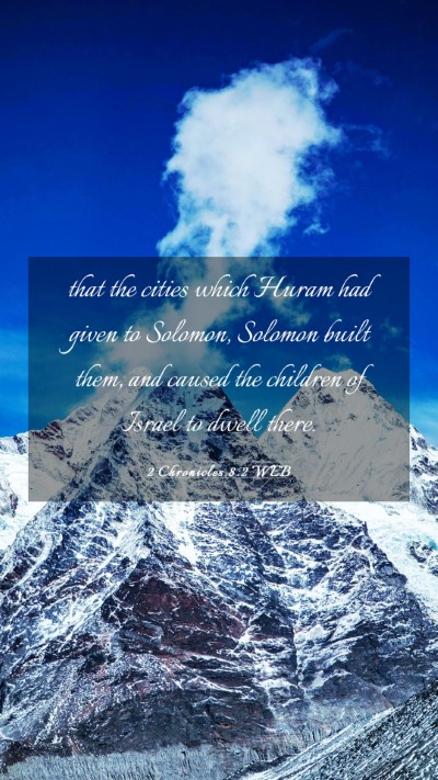 Picture 03 - 2 Chronicles 8:2 WEB Mobile Phone Wallpaper - that the cities which Huram had given to Solomon, - Mobile Bible Verse Wallpaper