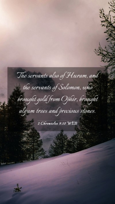Picture 03 - 2 Chronicles 9:10 WEB Mobile Phone Wallpaper - The servants also of Huram, and the servants of - Mobile Bible Verse Wallpaper