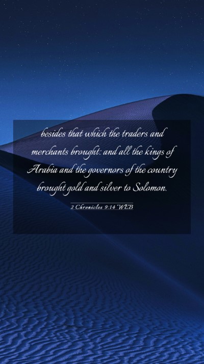Picture 03 - 2 Chronicles 9:14 WEB Mobile Phone Wallpaper - besides that which the traders and merchants - Mobile Bible Verse Wallpaper
