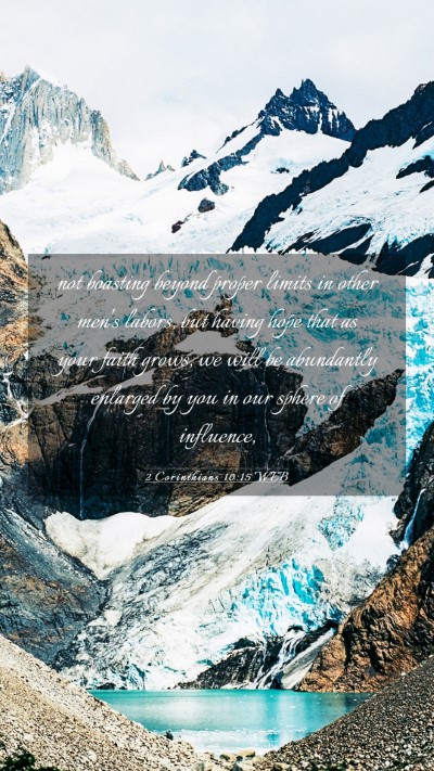 Picture 03 - 2 Corinthians 10:15 WEB Mobile Phone Wallpaper - not boasting beyond proper limits in other men's - Mobile Bible Verse Wallpaper