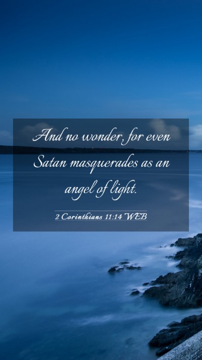 Picture 03 - 2 Corinthians 11:14 WEB Mobile Phone Wallpaper - And no wonder, for even Satan masquerades as an - Mobile Bible Verse Wallpaper