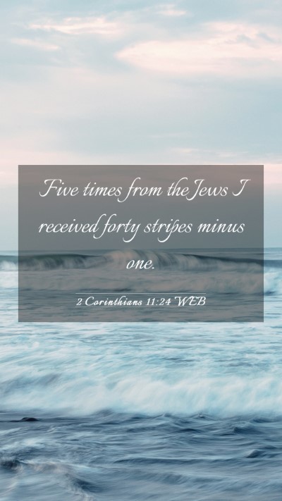 Picture 03 - 2 Corinthians 11:24 WEB Mobile Phone Wallpaper - Five times from the Jews I received forty stripes - Mobile Bible Verse Wallpaper