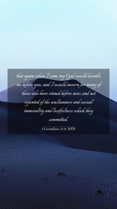 Picture 03 - 2 Corinthians 12:21 WEB Mobile Phone Wallpaper - that again when I come my God would humble me - Mobile Bible Verse Wallpaper