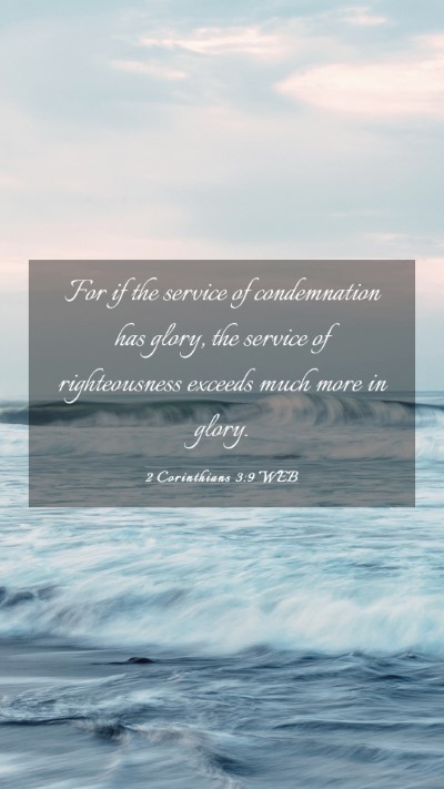 Picture 03 - 2 Corinthians 3:9 WEB Mobile Phone Wallpaper - For if the service of condemnation has glory, the - Mobile Bible Verse Wallpaper