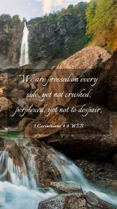 Picture 03 - 2 Corinthians 4:8 WEB Mobile Phone Wallpaper - We are pressed on every side, yet not crushed; - Mobile Bible Verse Wallpaper