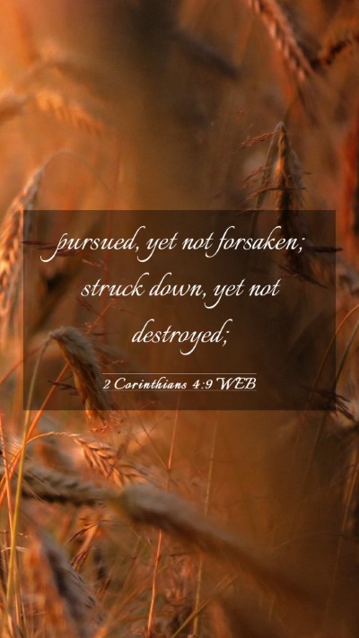 Picture 03 - 2 Corinthians 4:9 WEB Mobile Phone Wallpaper - pursued, yet not forsaken; struck down, yet not - Mobile Bible Verse Wallpaper