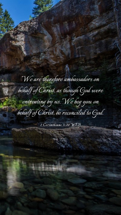 Picture 03 - 2 Corinthians 5:20 WEB Mobile Phone Wallpaper - We are therefore ambassadors on behalf of Christ, - Mobile Bible Verse Wallpaper