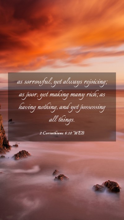 Picture 03 - 2 Corinthians 6:10 WEB Mobile Phone Wallpaper - as sorrowful, yet always rejoicing; as poor, yet - Mobile Bible Verse Wallpaper