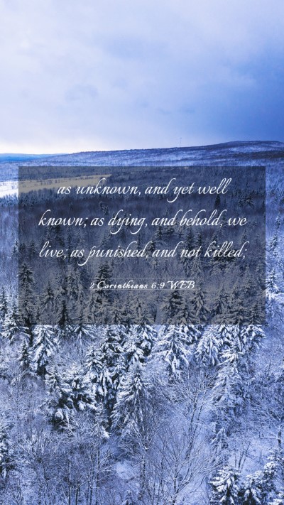 Picture 03 - 2 Corinthians 6:9 WEB Mobile Phone Wallpaper - as unknown, and yet well known; as dying, and - Mobile Bible Verse Wallpaper
