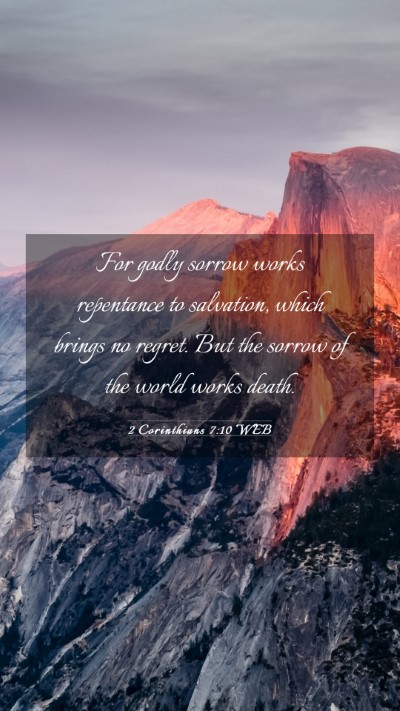 Picture 03 - 2 Corinthians 7:10 WEB Mobile Phone Wallpaper - For godly sorrow works repentance to salvation, - Mobile Bible Verse Wallpaper