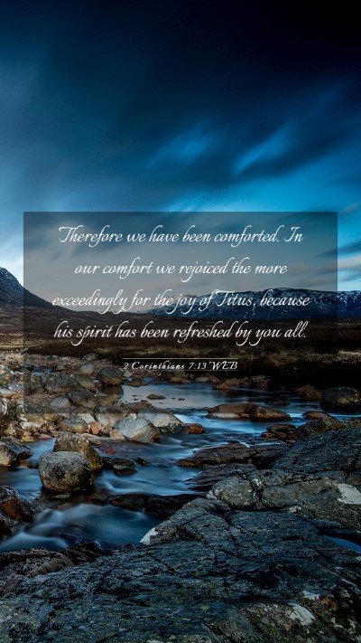 Picture 03 - 2 Corinthians 7:13 WEB Mobile Phone Wallpaper - Therefore we have been comforted. In our comfort - Mobile Bible Verse Wallpaper