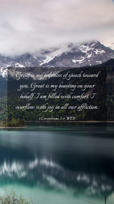 Picture 03 - 2 Corinthians 7:4 WEB Mobile Phone Wallpaper - Great is my boldness of speech toward you. Great - Mobile Bible Verse Wallpaper