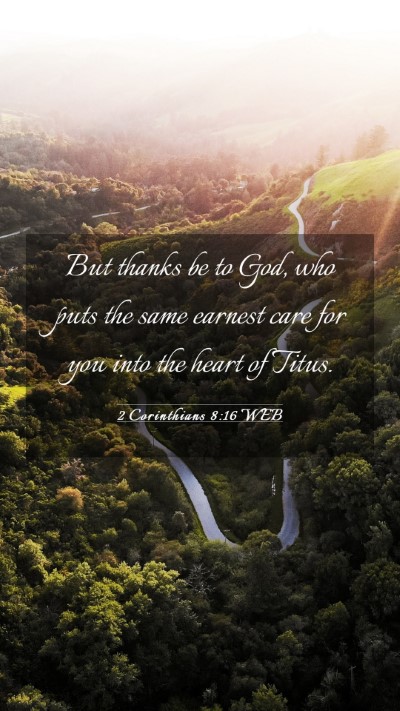 Picture 03 - 2 Corinthians 8:16 WEB Mobile Phone Wallpaper - But thanks be to God, who puts the same earnest - Mobile Bible Verse Wallpaper