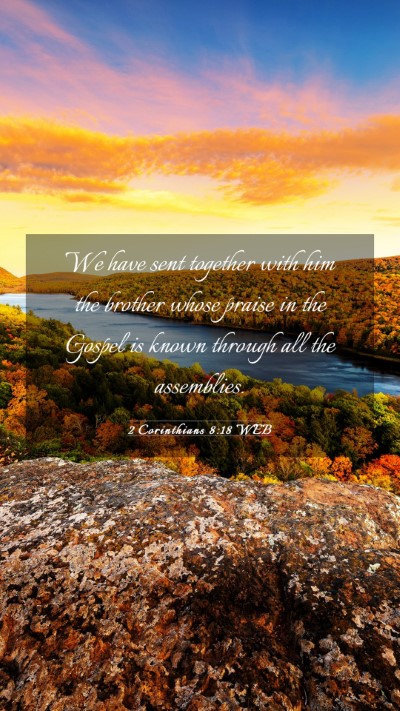 Picture 03 - 2 Corinthians 8:18 WEB Mobile Phone Wallpaper - We have sent together with him the brother whose - Mobile Bible Verse Wallpaper
