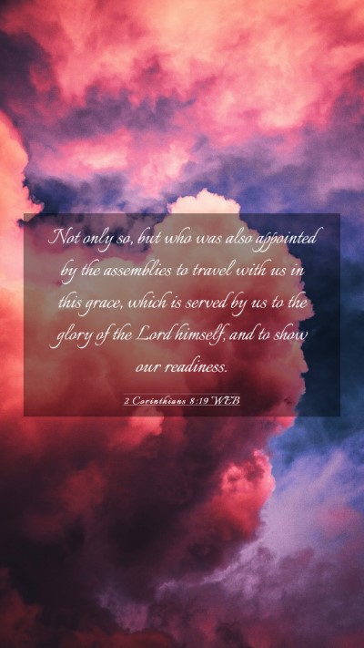 Picture 03 - 2 Corinthians 8:19 WEB Mobile Phone Wallpaper - Not only so, but who was also appointed by the - Mobile Bible Verse Wallpaper