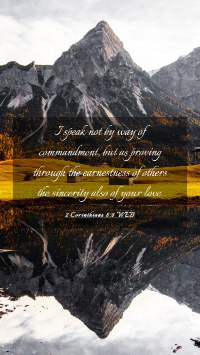 Picture 03 - 2 Corinthians 8:8 WEB Mobile Phone Wallpaper - I speak not by way of commandment, but as proving - Mobile Bible Verse Wallpaper