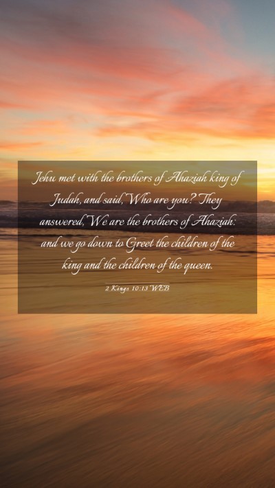 Picture 03 - 2 Kings 10:13 WEB Mobile Phone Wallpaper - Jehu met with the brothers of Ahaziah king of - Mobile Bible Verse Wallpaper