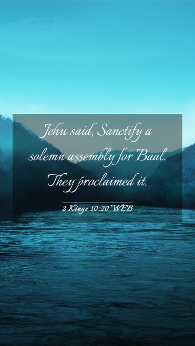 Picture 03 - 2 Kings 10:20 WEB Mobile Phone Wallpaper - Jehu said, Sanctify a solemn assembly for Baal. - Mobile Bible Verse Wallpaper