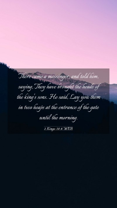 Picture 03 - 2 Kings 10:8 WEB Mobile Phone Wallpaper - There came a messenger, and told him, saying, - Mobile Bible Verse Wallpaper
