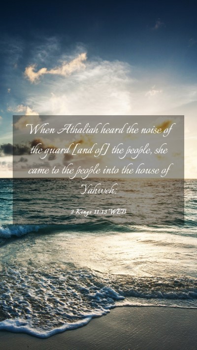Picture 03 - 2 Kings 11:13 WEB Mobile Phone Wallpaper - When Athaliah heard the noise of the guard [and - Mobile Bible Verse Wallpaper