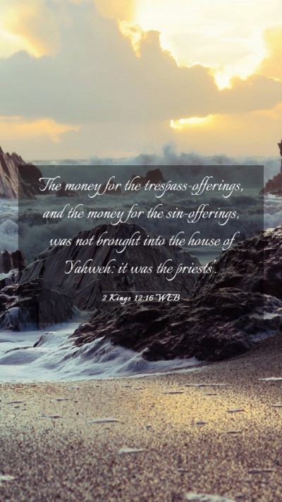 Picture 03 - 2 Kings 12:16 WEB Mobile Phone Wallpaper - The money for the trespass-offerings, and the - Mobile Bible Verse Wallpaper